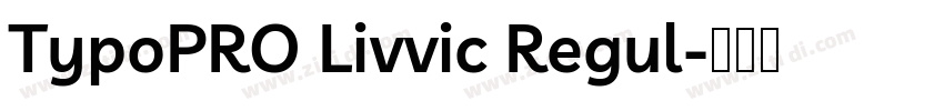 TypoPRO Livvic Regul字体转换